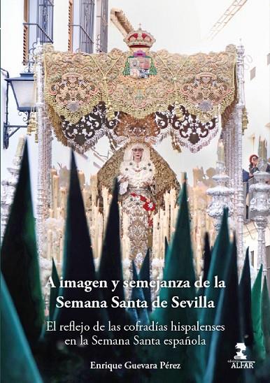 A IMAGEN Y SEMEJANZA DE LA SEMANA SANTA DE SEVILLA | 9788478989720 | GUEVARA PÉREZ, ENRIQUE