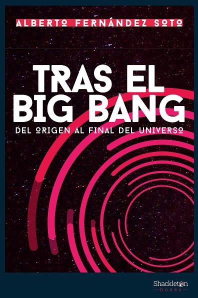 TRAS EL BIG BANG | 9788418139161 | FERNANDEZ SOTO, ALBERTO