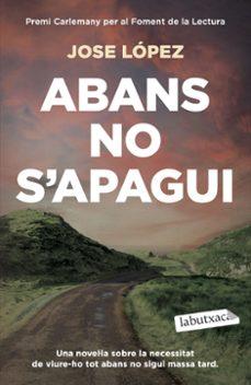 ABANS NO S'APAGUI | 9791387802547 | LÓPEZ, JOSE