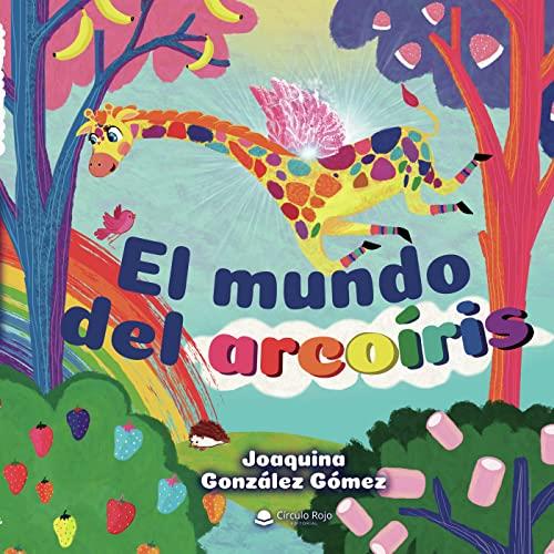 MUNDO DEL ARCOIRIS, EL | 9788411048224 | GONZÁLEZ GÓMEZ, JOAQUINA