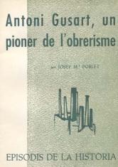 ANTONI GUSART, UN PIONER DE L'OBRERISME | 9788423200535 | POBLET, JOSEP M.