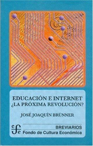 EDUCACIÓN E INTERNET, ¿LA PRÓXIMA REVOLUCIÓN? | 9789562890366 | BRÜNNER, JOSÉ JOAQUÍN