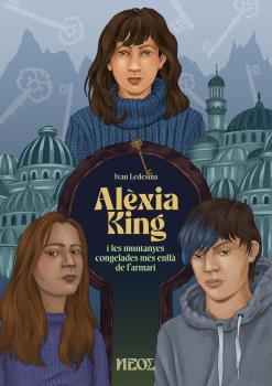 ALÈXIA KING 02. ALÈXIA KING I LES MUNTANYES CONGELADES MÉS ENLLÀ DE L'ARMARI | 9791399001433 | LEDESMA, IVÁN