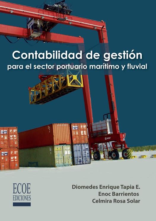 CONTABILIDAD DE GESTIÓN PARA EL SECTOR PORTUARIO MARÍTIMO Y FLUVIAL | 9789587711066 | TAPIA E., DIOMEDES ENRIQUE