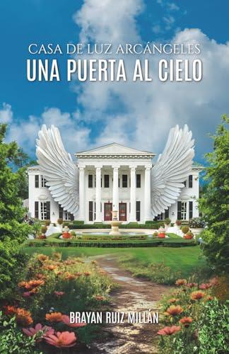 CASA DE LUZ ARCÁNGELES | 9781637657690 | RUIZ MILLÁN, BRAYAN