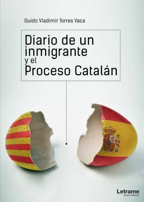 DIARIO DE UN INMIGRANTE Y EL PROCESO CATALÁN | 9788417657345 | TORRES VACA, GUIDO VLADIMIR