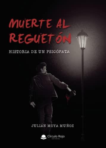 MUERTE AL REGUETÓN | 9788411554008 | MOYA MUÑOZ, JULIÁN