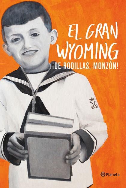 DE RODILLAS, MONZÓN | 9788408154921 | EL GRAN WYOMING