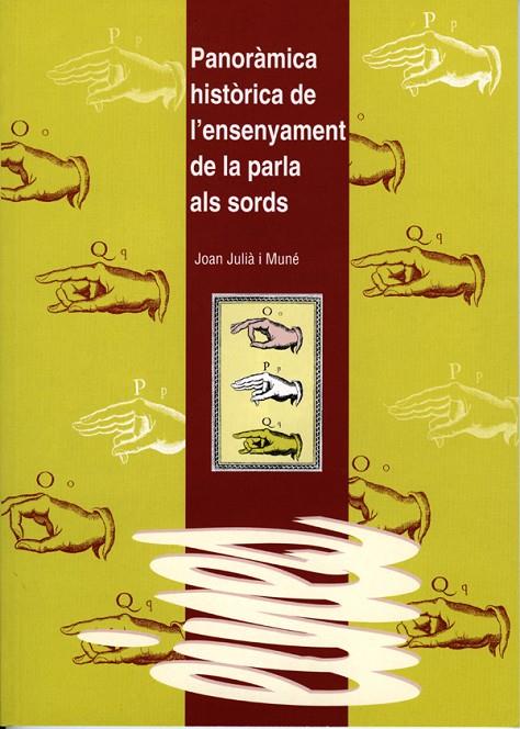 PANORÀMICA HISTÒRICA DE L'ENSENYAMENT DE LA PARLA ALS SORDS | 9788484099994 | JULIÀ MUNNÉ, JOAN