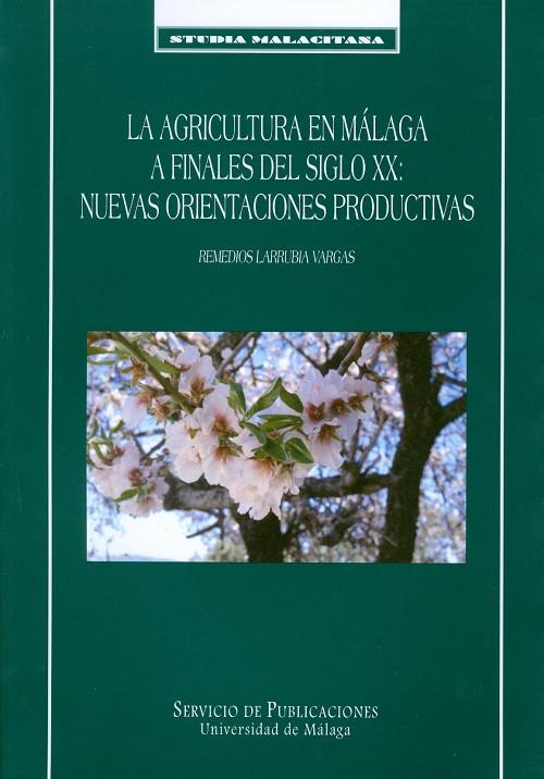 AGRICULTURA EN MÁLAGA A FINALES DEL SIGLO XX, LA | 9788474967043 | LARRUBIA VARGAS, REMEDIOS