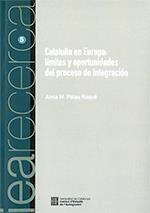 CATALUNYA EN EUROPA : LÍMITES Y OPORTUNIDADES DEL PROCESO DE INTEGRACIÓN | 9788439397779 | PALAU ROQUÉ, ANNA M.
