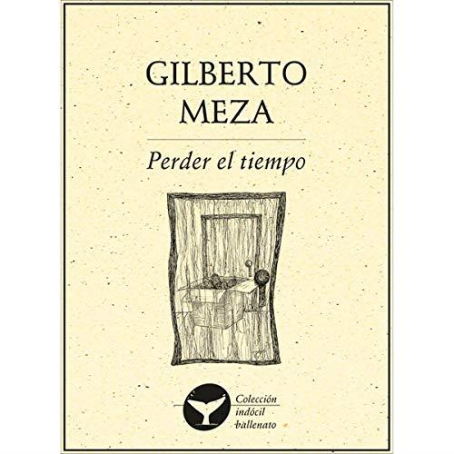 PERDER EL TIEMPO | 9786078312900 | MEZA, GILBERTO