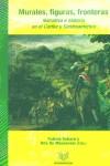 MURALES, FIGURAS, FRONTERAS : NARRATIVA E HISTORIA EN EL CARIBE Y CENTROAMÉRICA | 9788484890928 | COLLARD / MAESENEER