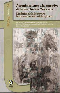 APROXIMACIONES A LA NARRATIVA DE LA REVOLUCIÓN MEXICANA : DIDÁCTICA DE LA LITERATURA HISPANOAMERICANA DEL SIGLO XX | 9788484898610