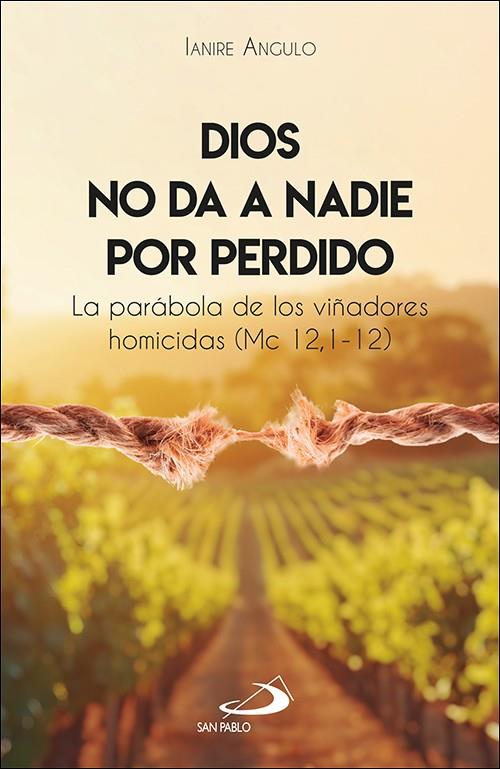 DIOS NO DA A NADIE POR PERDIDO | 9788428574297 | ANGULO ORDORIKA, IANIRE