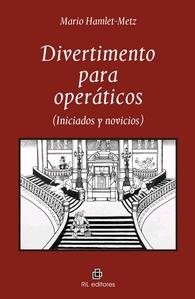 DIVERTIMENTO PARA OPERÁTICOS (INICIADOS Y NOVICIOS) | 9788418065354 | HAMLET-METZ, MARIO