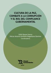 CULTURA DE LA PAZ, COMBATE A LA CORRUPCIÓN Y EL ROL DEL COMPLIANCE GUBERNAMENTAL | 9788411836012 | ROQUE HUERTA, EDITH / MAGALLANES RAMÍREZ, HECTOR ANTONIO EMILIANO
