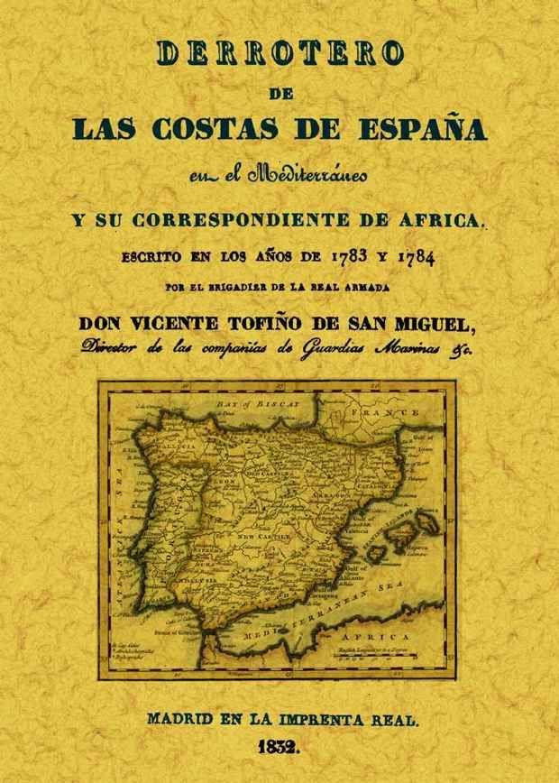 DERROTERO DE LAS COSTAS DE ESPAÑA EN EL MEDITERRÁNEO Y SU CORRESPONDIENTE DE ÁFRICA | 9788497615686 | TOFIÑO DE SAN MIGUEL, VICENTE