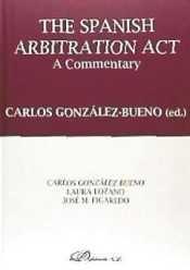 SPANISH ARBITRATION ACT, THE. A COMMENTARY | 9788490856413 | GONZÁLEZ-BUENO, CARLOS