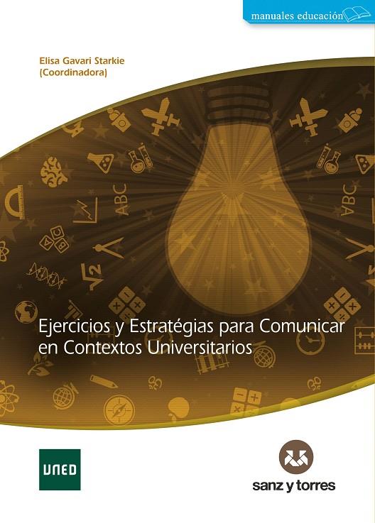 EJERCICIOS Y ESTRATEGIAS PARA COMUNICAR EN CONTEXTOS UNIVERSITARIOS | 9788418316722 | GAVARI STARKIE, ELISA / RODRIGUEZ JIMENEZ
