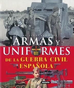 ATLAS ILUSTRADO DE ARMAS Y UNIFORMES DE LA GUERRA CIVIL | 9788430570362 | SUSAETA