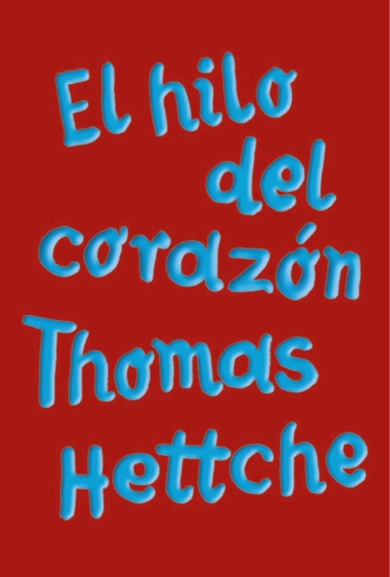 HILO DEL CORAZÓN, EL | 9788413624907 | HETTCHE, THOMAS