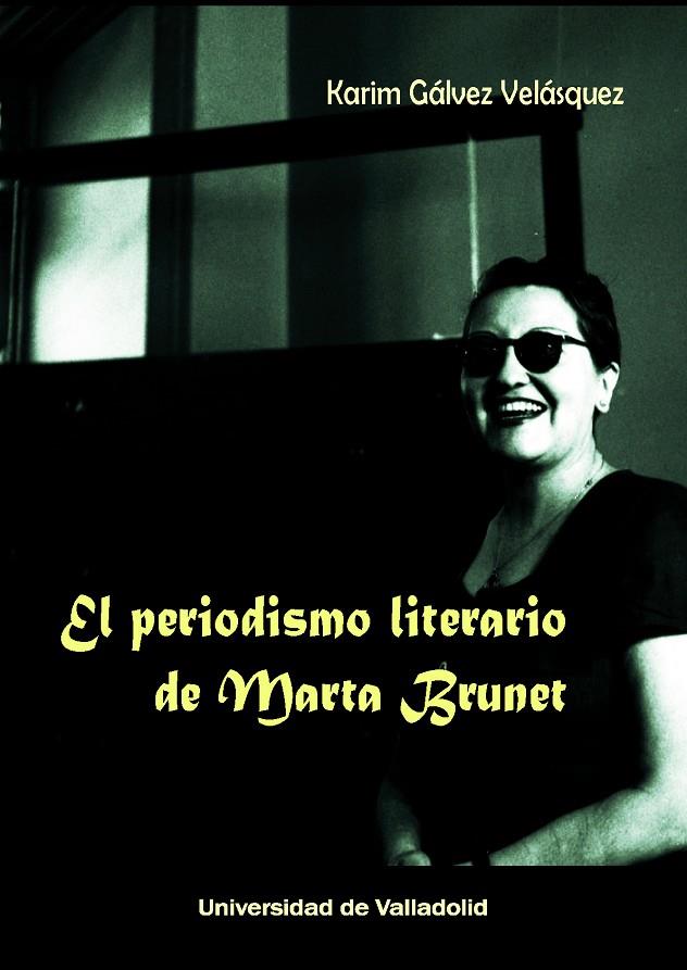 PERIODISMO LITERARIO DE MARTA BRUNET, EL | 9788413202990 | GÁLVEZ CELÁSQUEZ, KARIM