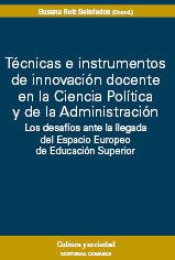 TECNICAS E INSTRUMENTOS DE INNOVACION DOCENTE EN LA CIENCIA POLÍTICA Y DE LA ADMINISTRACIÓN | 9788498365412 | RUIZ SEISDEDOS, SUSANA