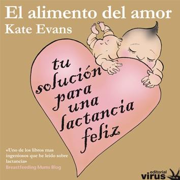 ALIMENTO DEL AMOR, EL : TU SOLUCIÓN PARA UNA LACTANCIA FELIZ | 9788492559527 | EVANS, KATE