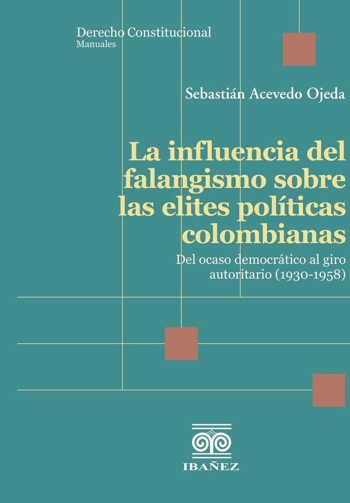 INFLUENCIA DEL FALANGISMO SOBRE LAS ELITES POLÍTICAS COLOMBIANAS, LA | 9789585020283 | ACEVEDO OJEDA, SEBASTIÁN