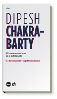 HUMANISMO EN LA ERA DE LA GLOBALIZACION,  EL | 9788496859524 | CHAKRABARTY, DIPESH