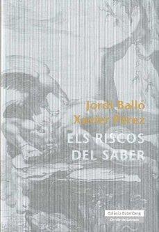 RISCOS DEL SABER, ELS | 9788481097740 | BALLÓ FANTOVA, JORDI / PÉREZ TORÍO, XAVIER