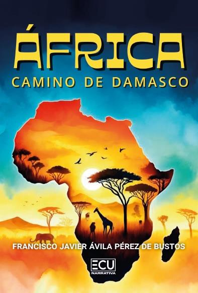 ÁFRICA : CAMINO DE DAMASCO | 9791388125027 | ÁVILA PÉREZ DE BUSTOS, FRANCISCO JAVIER