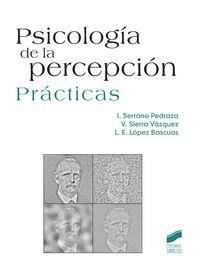 PSICOLOGÍA DE LA PERCEPCIÓN | 9788490770467 | SERRANO PEDRAZA, IGNACIO / SIERRA VÁZQUEZ, VICENTE / LÓPEZ BASCUAS, LUIS ENRIQUE