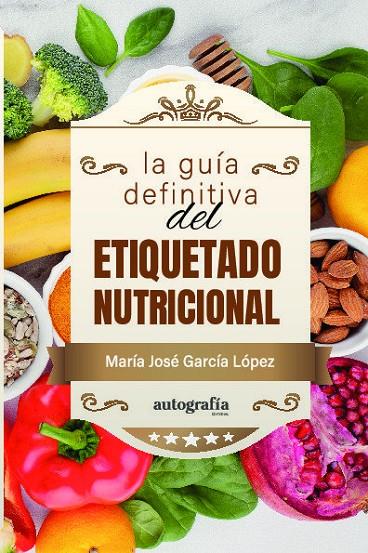 GUÍA DEFINITIVA DEL ETIQUETADO NUTRICIONAL, LA | 9788410347199 | GARCÍA LÓPEZ, MARÍA JOSÉ
