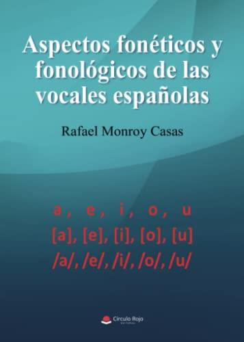 ASPECTOS FONÉTICOS Y FONOLÓGICOS DE LAS VOCALES ESPAÑOLAS | 9788411158558 | MONROY CASAS, RAFAEL