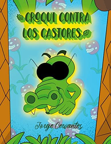 CROQUI CONTRA LOS CASTORES | 9788411231800 | CERVANTES, JORGE