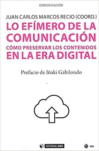 LO EFÍMERO DE LA COMUNICACIÓN | 9788491801481 | MARCOS RECIO, JUAN CARLOS