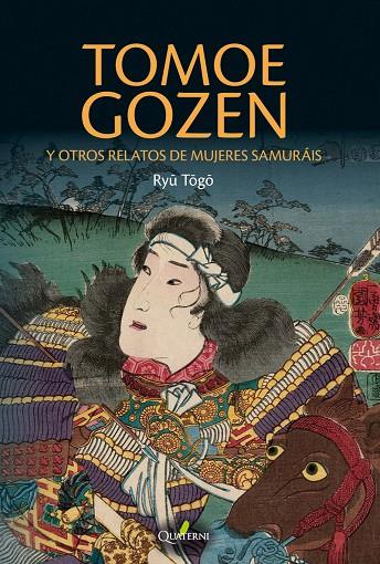 TOMOE GOZEN Y OTROS RELATOS DE MUJERES SAMURÁIS | 9788494897160 | TOGO, RYU