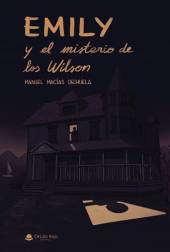 EMILY Y EL MISTERIO DE LOS WILSON | 9788413982380 | MACÍAS ORIHUELA, MANUEL
