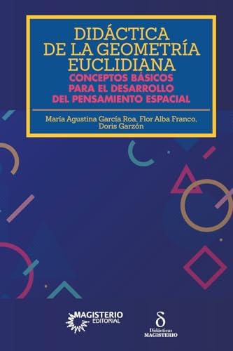 DIDÁCTICA DE LA GEOMETRÍA EUCLIDIANA | 9789582008277 | GARCÍA ROA, MARÍA AGUSTINA