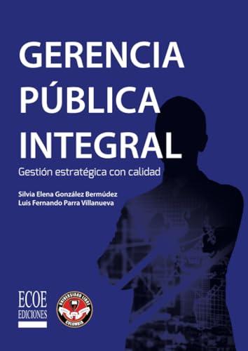 GERENCIA PÚBLICA INTEGRAL | 9789587715866 | GONZÁLEZ BERMÚDEZ, SILVIA ELENA