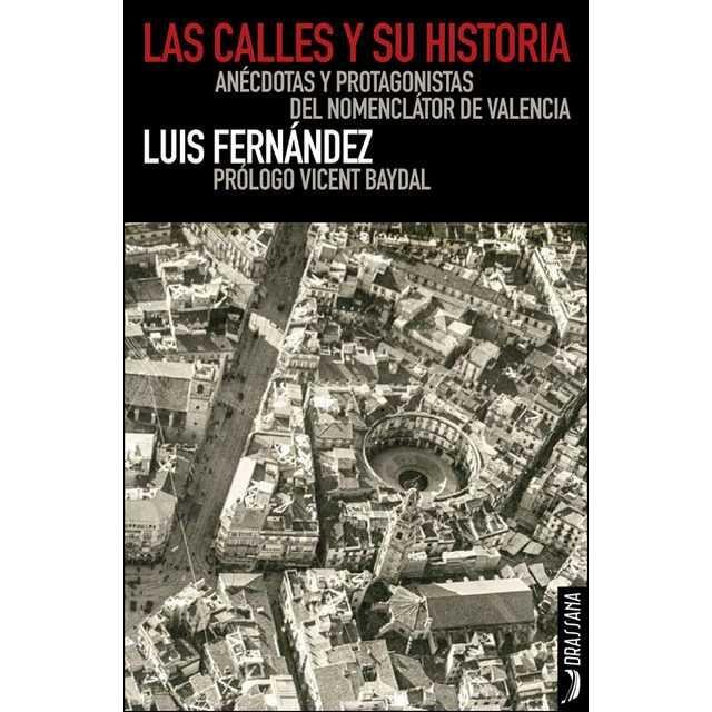 CALLES Y SU HISTORIA, LAS | 9788494614354 | FERNANDEZ, LUIS
