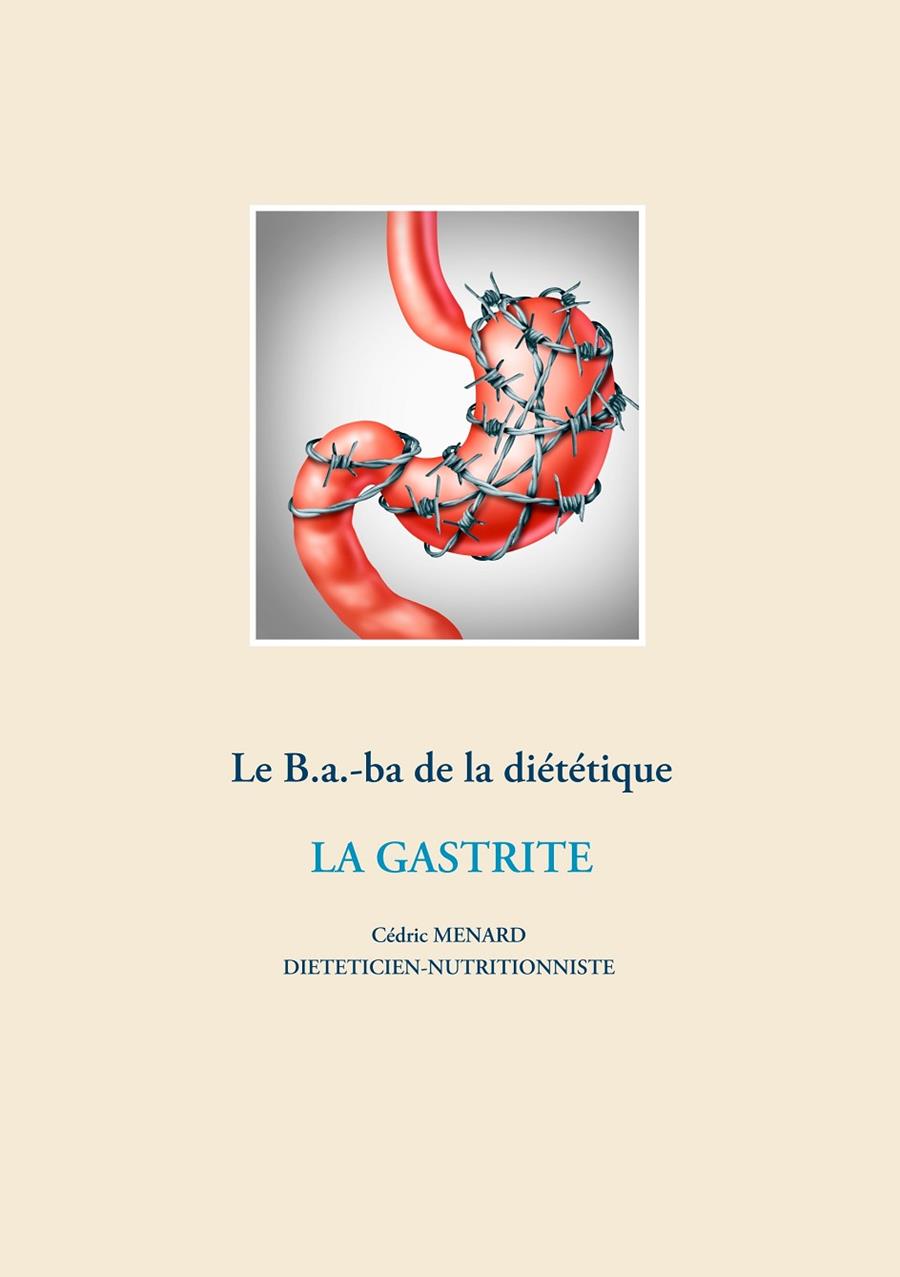 LE B.A.-BA DIÉTÉTIQUE DE LA GASTRITE | 9782322204816 | MENARD, CEDRIC