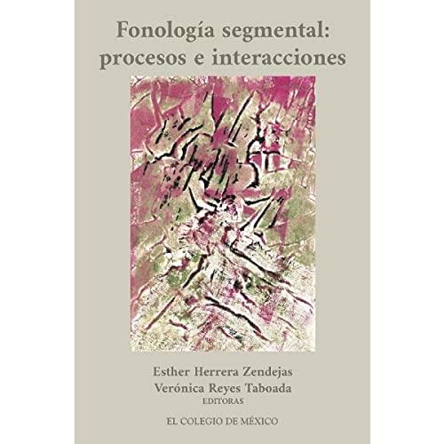 FONOLOGÍA SEGMENTAL: | 9786076284988 | HERRERA ZENDEJAS, ESTHER