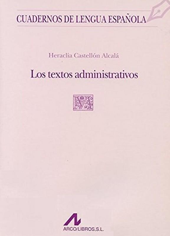 TEXTOS ADMINISTRATIVOS, LOS | 9788476354049 | CASTELLÓN ALCALÁ, HERACLIA