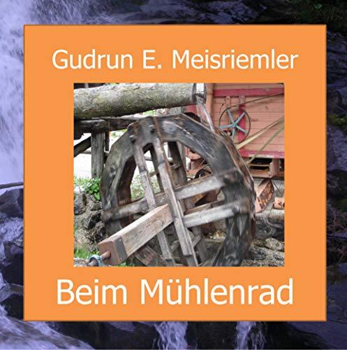 BEIM MÜHLENRAD | 9783839126530 | MEISRIEMLER, GUDRUN ELISABETH