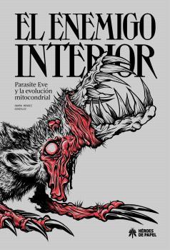 ENEMIGO INTERIOR, EL. PARASITE EVE Y LA EVOLUCIÓN MITOCONDRIAL | 9791387700058 | MENDEZ GONZALEZ, RAMON
