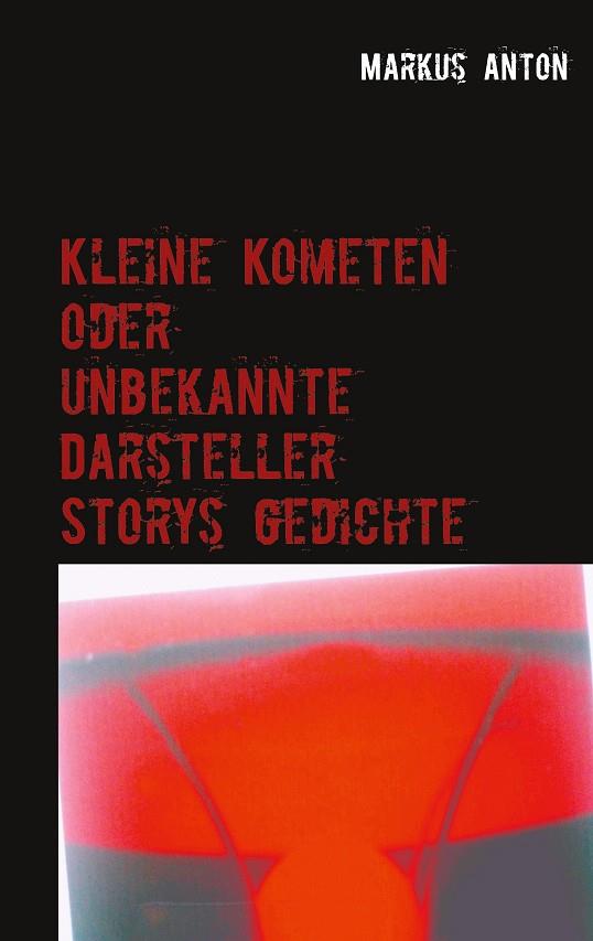 KLEINE KOMETEN ODER UNBEKANNTE DARSTELLER | 9783750436268 | ANTON, MARKUS