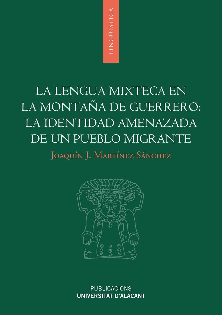 LENGUA MIXTECA EN LA MONTAÑA DE GUERRERO, LA : LA IDENTIDAD AMENAZADA DE UN PUEBLO MIGRANTE | 9788497171175 | MARTÍNEZ SÁNCHEZ, JOAQUÍN JOSÉ